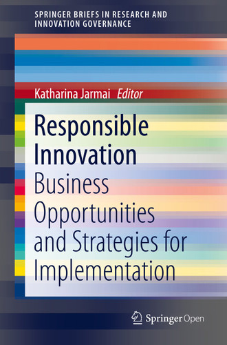 Responsible Innovation: Business Opportunities and Strategies for Implementation (SpringerBriefs in Research and Innovation Governance) book cover by 