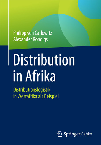Distribution in Afrika: Distributionslogistik in Westafrika als Beispiel book cover by Philipp von Carlowitz, Alexander Röndigs