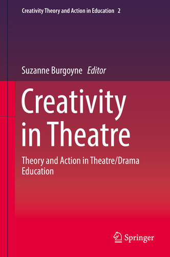 Creativity in Theatre: Theory and Action in Theatre/Drama Education (Creativity Theory and Action in Education #2) book cover by 