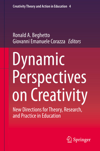 Dynamic Perspectives on Creativity: New Directions for Theory, Research, and Practice in Education (Creativity Theory and Action in Education #4) book cover by 