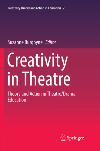 Creativity in Theatre: Theory and Action in Theatre/Drama Education (Creativity Theory and Action in Education #2) book cover by 