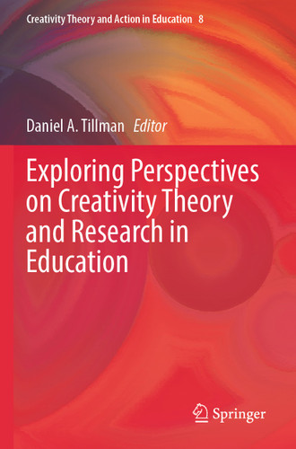 Exploring Perspectives on Creativity Theory and Research in Education (Creativity Theory and Action in Education #8) book cover by 