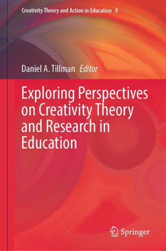 Exploring Perspectives on Creativity Theory and Research in Education (Creativity Theory and Action in Education #8) book cover by 