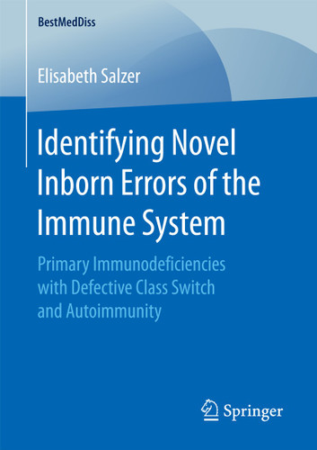 Identifying Novel Inborn Errors of the Immune System: Primary Immunodeficiencies with Defective Class Switch and Autoimmunity (BestMedDiss) book cover by Elisabeth Salzer