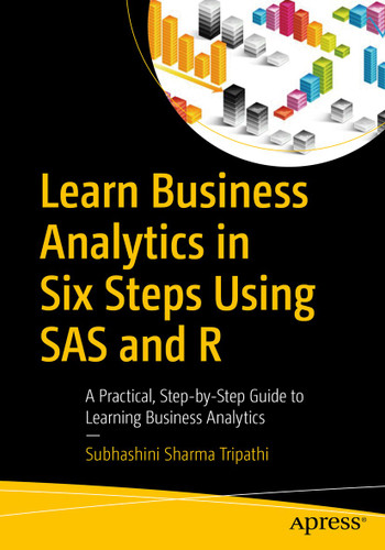 Learn Business Analytics in Six Steps Using SAS and R: A Practical, Step-by-Step Guide to Learning Business Analytics book cover by Subhashini Sharma Tripathi