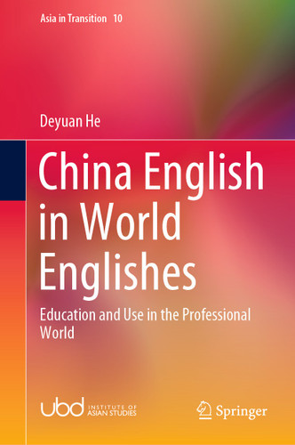 China English in World Englishes: Education and Use in the Professional World (Asia in Transition #10) book cover by Deyuan He
