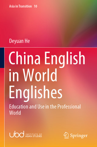China English in World Englishes: Education and Use in the Professional World (Asia in Transition #10) book cover by Deyuan He
