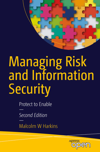 Managing Risk and Information Security: Protect to Enable book cover by Malcolm W. Harkins
