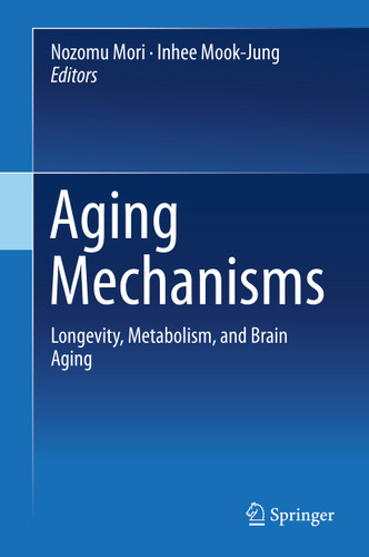 Aging Mechanisms: Longevity, Metabolism, and Brain Aging book cover by 