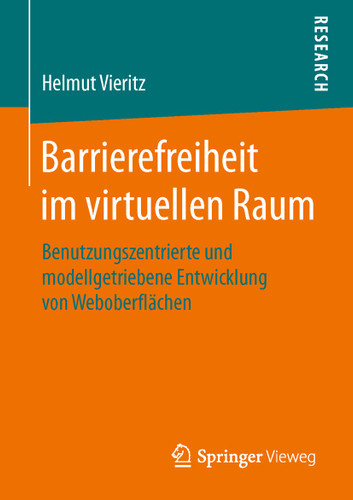 Barrierefreiheit im virtuellen Raum: Benutzungszentrierte und modellgetriebene Entwicklung von Weboberflächen book cover by Helmut Vieritz