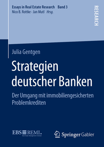 Strategien deutscher Banken: Der Umgang mit immobiliengesicherten Problemkrediten (Essays in Real Estate Research #3) book cover by Julia Gentgen