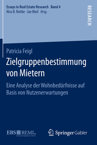 Zielgruppenbestimmung von Mietern: Eine Analyse der Wohnbedürfnisse auf Basis von Nutzenerwartungen (Essays in Real Estate Research) book cover by Patricia Feigl