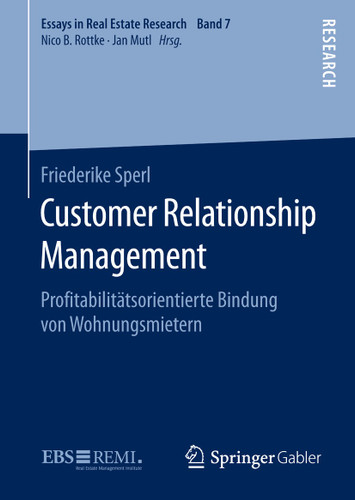 Customer Relationship Management: Proﬁtabilitätsorientierte Bindung von Wohnungsmietern (Essays in Real Estate Research) book cover by Friederike Sperl