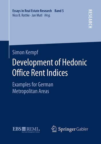 Development of Hedonic Ofﬁce Rent Indices: Examples for German Metropolitan Areas (Essays in Real Estate Research) book cover by Simon Kempf