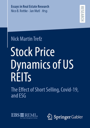Stock Price Dynamics of US REITs: The Effect of Short Selling, Covid-19, and ESG (Essays in Real Estate Research #20) book cover by Nick Martin Trefz