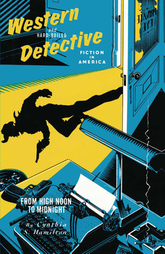 Western and Hard-Boiled Detective Fiction in America: From High Noon to Midnight book cover by Cynthia S. Hamilton