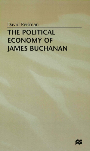 The Political Economy of James Buchanan book cover by David Reisman