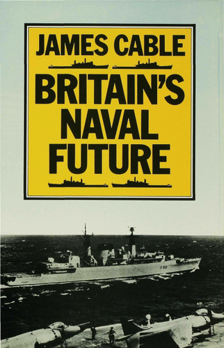 Britain’s Naval Future book cover by James Cable