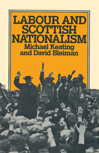 Labour and Scottish Nationalism book cover by Michael Keating, David Bleiman