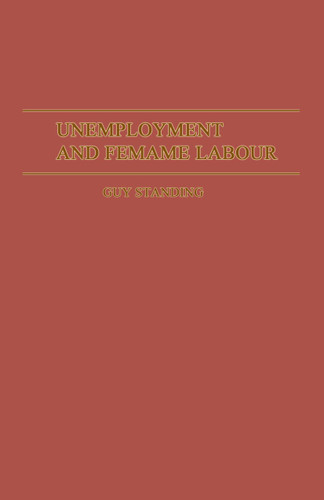 Unemployment and Female Labour: A Study of Labour Supply in Kingston, Jamaica book cover by Guy Standing