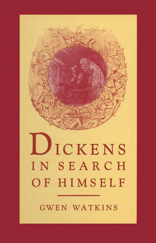 Dickens in Search of Himself: Recurrent Themes and Characters in the Work of Charles Dickens book cover by Gwen Watkins