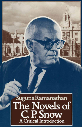 The Novels of C. P. Snow: A Critical Introduction book cover by S. Ramanthan