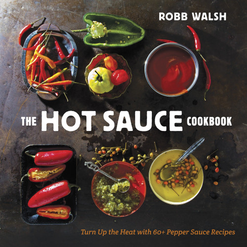 The Hot Sauce Cookbook: Turn Up the Heat with 60+ Pepper Sauce Recipes book cover by Robb Walsh