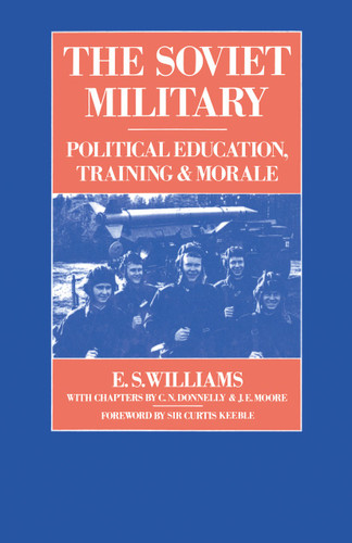 The Soviet Military: Political Education, Training and Morale (RUSI Defence Studies) book cover by E.S. Williams, C.N. Donnelly, J.E. Moore