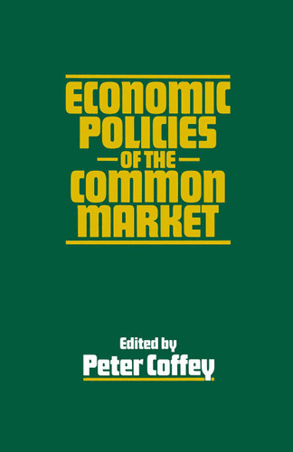 Economic Policies of the Common Market book cover by Peter Coffey