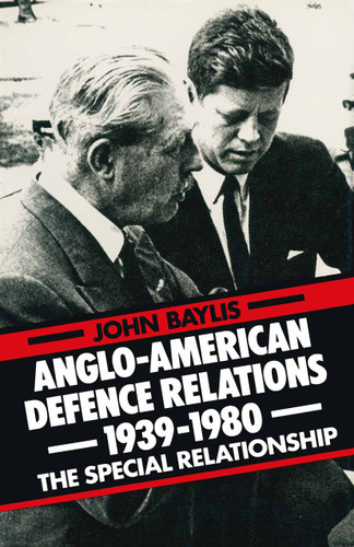 Anglo-American Defence Relations 1939–1980: The Special Relationship book cover by John Baylis
