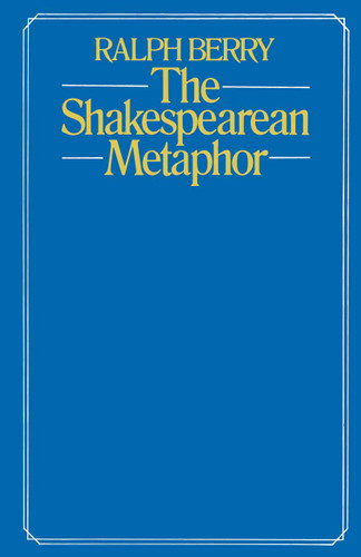 The Shakespearean Metaphor: Studies in Language and Form book cover by Ralph Berry
