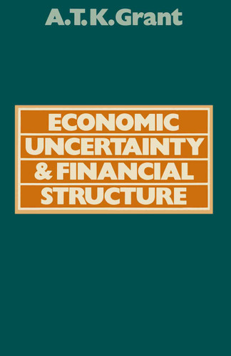 Economic Uncertainty and Financial Structure: A Study of the Obstacles to Stability book cover by Alexander Thomas K. Grant