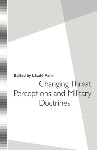 Changing Threat Perceptions and Military Doctrines book cover by Laszlo Valki