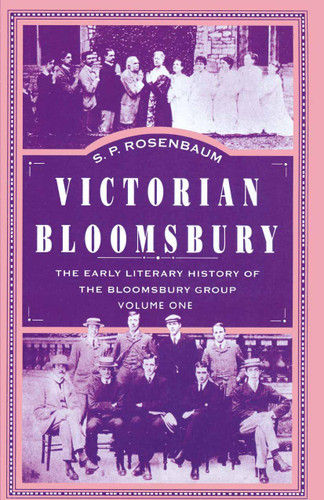 Victorian Bloomsbury: Volume 1: The Early Literary History of the Bloomsbury Group book cover by S.P. Rosenbaum