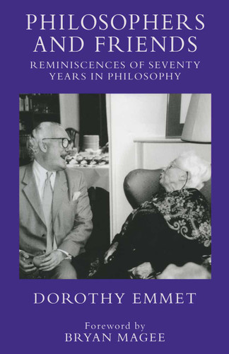 Philosophers and Friends: Reminiscences of Seventy Years in Philosophy book cover by Dorothy Emmet