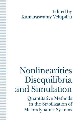 Nonlinearities, Disequilibria and Simulation: Proceedings of the Arne Ryde Symposium on Quantitative Methods in the Stabilization of Macrodynamic Systems book cover by 