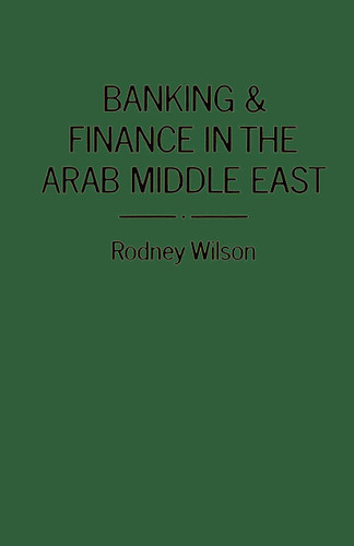 Banking and Finance in the Arab Middle East book cover by R. Wilson