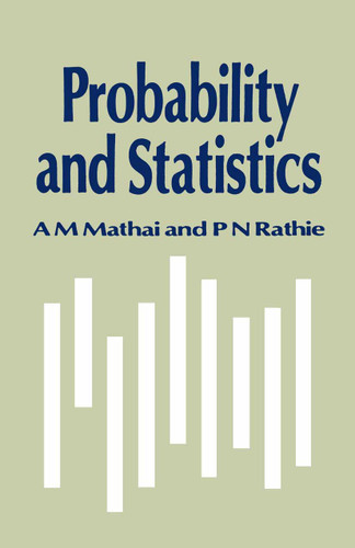 Probability and Statistics book cover by A. M. Mathai, P.N. Rathie