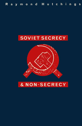 Soviet Secrecy and Non-Secrecy book cover by Raymond Hutchings
