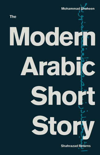 The Modern Arabic Short Story: Shahrazad Returns book cover by Mohammad Shaheen