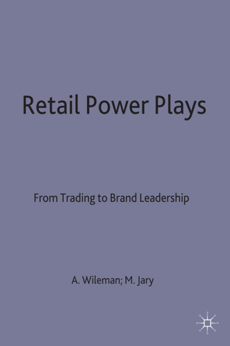 Retail Power Plays: From Trading to Brand Leadership book cover by Michael Jary, Andrew Wileman