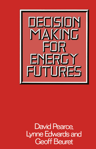 Decision Making for Energy Futures: A Case Study of the Windscale Inquiry book cover by D. W. Pearce, Lynne Edwards, Geoff Beuret