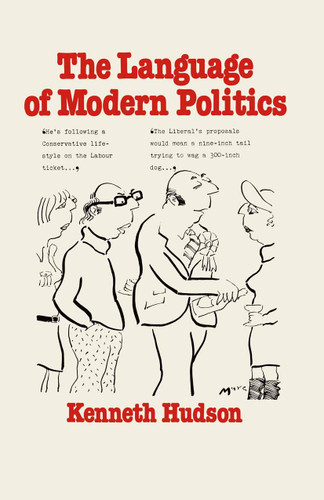 The Language of Modern Politics book cover by Kenneth Hudson