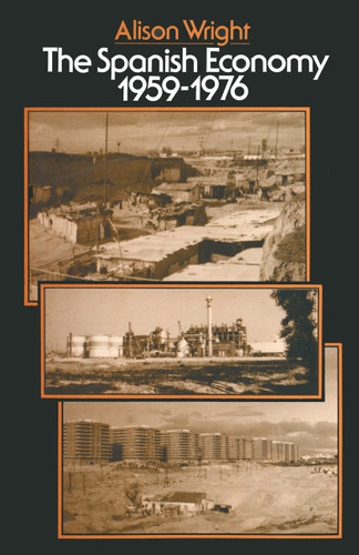 The Spanish Economy, 1959–1976 book cover by Alison Wright