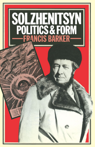 Solzhenitsyn: Politics and Form book cover by F. Barker