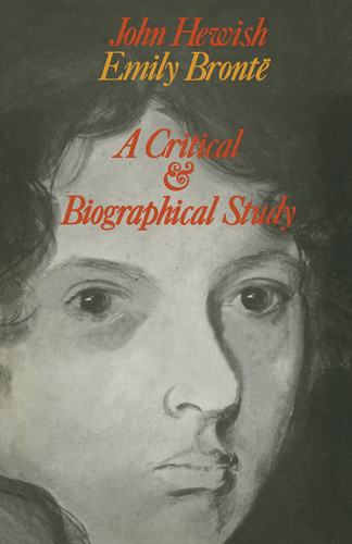 Emily Brontë: A Critical and Biographical Study book cover by J. Hewish