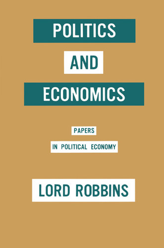 Politics and Economics: Papers in Political Economy book cover by Lord Robbins