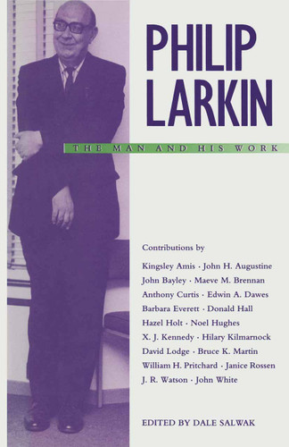 Philip Larkin: The Man and his Work book cover by Dale Salwak