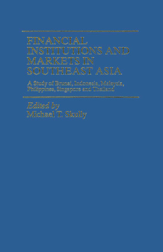 Financial Institutions and Markets in Southeast Asia: A Study of Brunei, Indonesia, Malaysia, Philippines, Singapore and Thailand book cover by Michael T. Skully