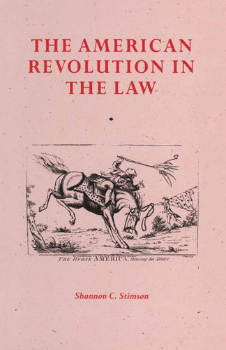 The American Revolution In The Law: Anglo-American Jurisprudence before John Marshall book cover by Shannon C. Stimson